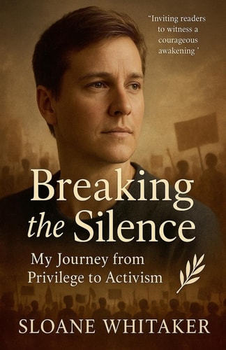 Breaking the Silence My Journey from Privilege to Activism
