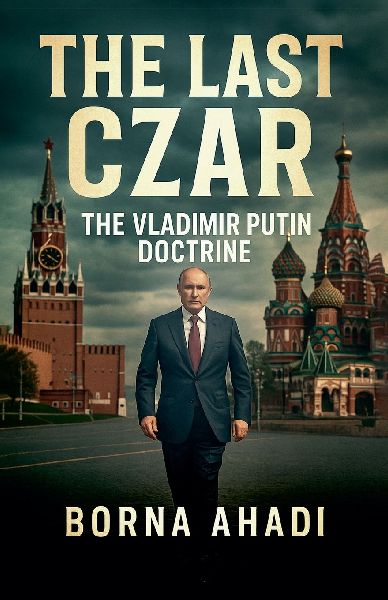 The Last Czar: The Vladimir Putin Doctrine