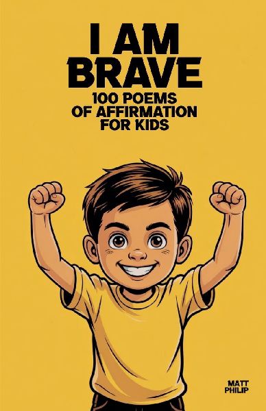 I Am Brave: 100 Poems of Affirmation for Kids