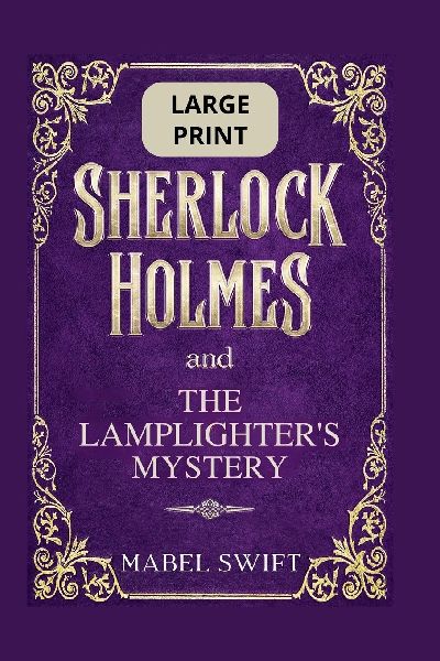 Sherlock Holmes and The Lamplighters Mystery: Large Print Edition