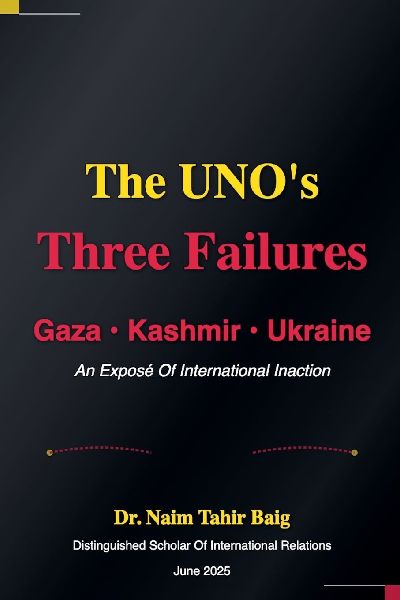 The UNOs Three Failures: Gaza, Kashmir, and Ukraine