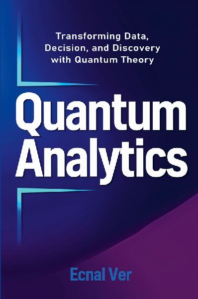 Quantum Analytics: Transforming Data, Decision, and Discovery with Quantum Theory