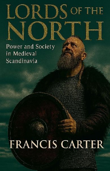 Lords of the North: Power and Society in Medieval Scandinavia
