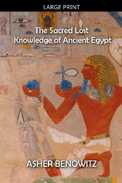 The Sacred Lost Knowledge of Ancient Egypt