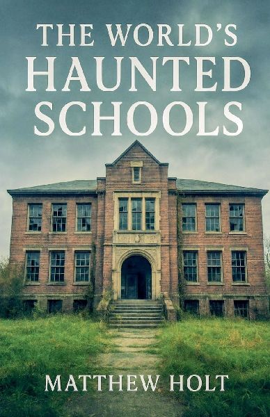 The Worlds Haunted Schools