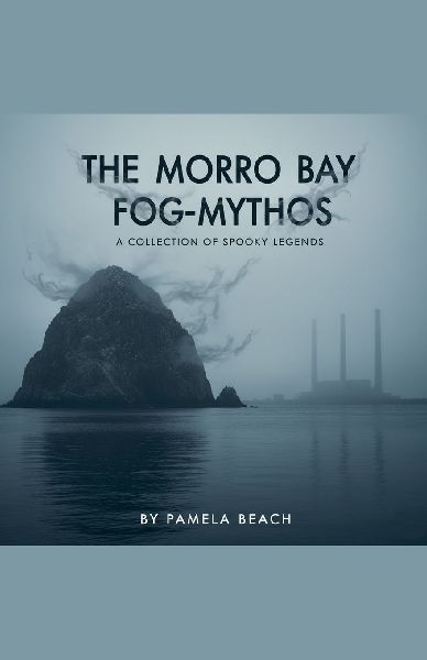 The Morro Bay Fog-Mythos: A Collection of Spooky Stories