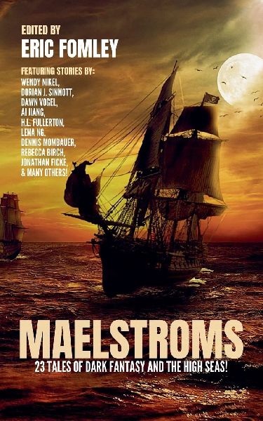 Maelstroms: 23 Tales of Dark Fantasy and the High Seas!