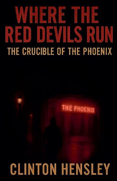 Where The Red Devils Run: The Crucible of The Phoenix