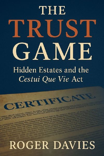 The Trust Game: Hidden Estates and the Cestui Que Vie Act