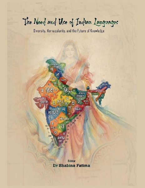 The Need and Use of Indian Languages: Diversity, Vernacularity, and the Future of Knowledge