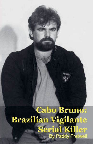 Cabo Bruno: Brazilian Vigilante Serial Killer