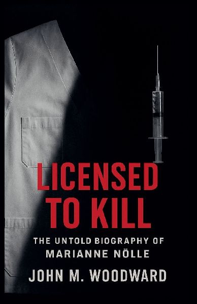 Licensed to Kill: The Untold Biography of Marianne Nölle