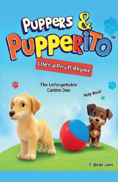 Puppers & Pupperito - Lifes a Rrruff Rhyme
