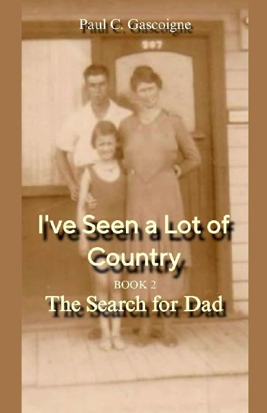 Ive Seen a Lot of Country: The Search for Dad
