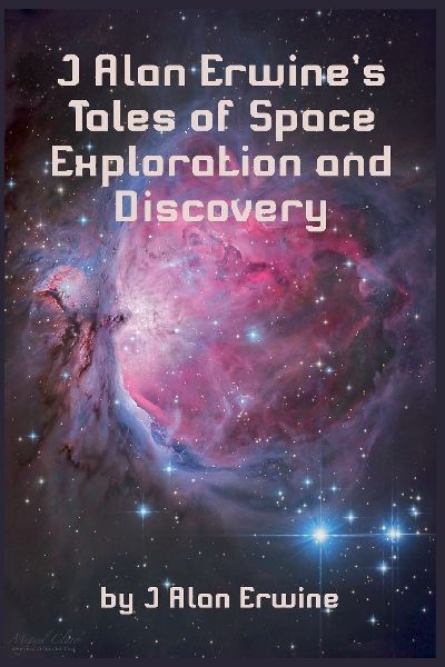 J Alan Erwines Tales of Space Exploration and Discovery