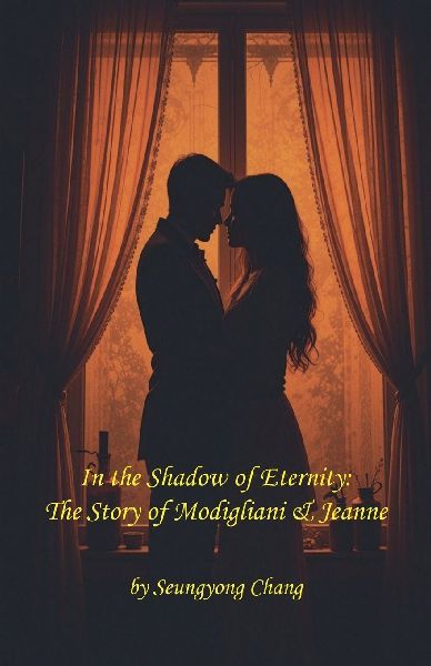 In the Shadow of Eternity: The Story of Modigliani & Jeanne