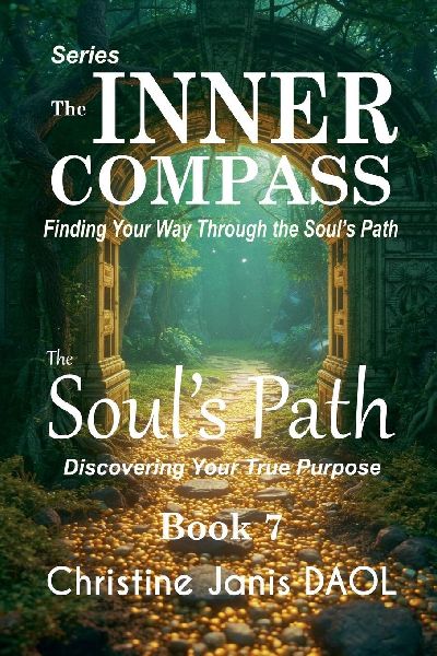 The Inner Compass: Finding Your Way Through the Souls Path Book VII: The Souls Path