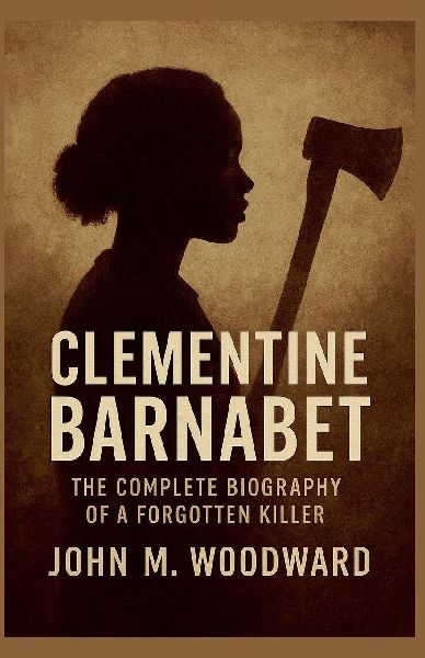 Clementine Barnabet: The Complete Biography of a Forgotten Killer