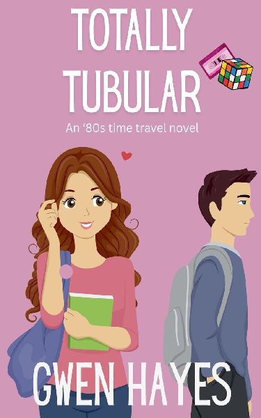 Totally Tubular: An 80s Time Travel Novel