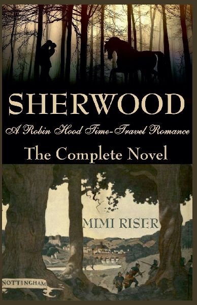 Sherwood (A Robin Hood Time-Travel Romance) The Complete Novel