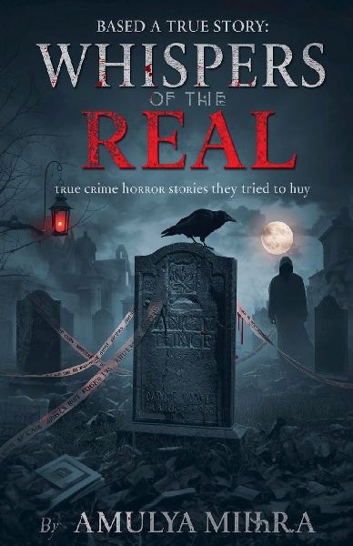 Based on a true story Whispers of the Real: True Crime Horror Stories They Tried to Bury