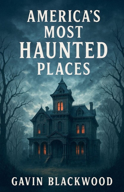 Americas Most Haunted Places
