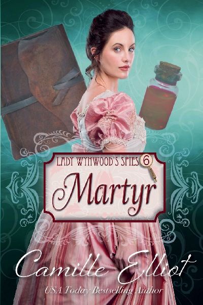 Lady Wynwoods Spies, Volume 6: Martyr