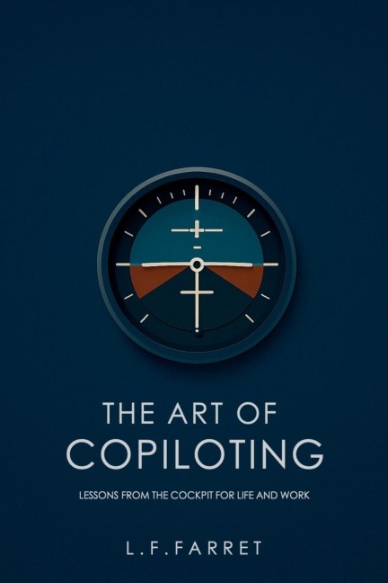 The Art of Copiloting: Lessons from the Cockpit for Life and Work