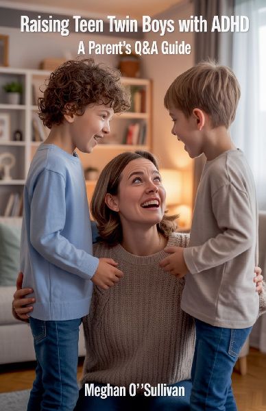 Raising Teen Twin Boys with ADHD: A Parents Q&A Guide