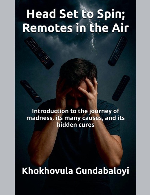 Head Set to Spin; Remotes in the Air ; Introduction to the journey of madness, its many causes, and its hidden cures