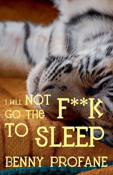 I Will Not Go the F**k to Sleep