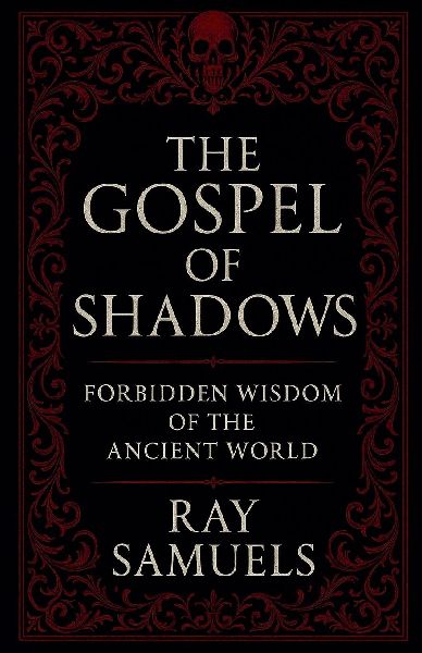 The Gospel of Shadows: Forbidden Wisdom of the Ancient World
