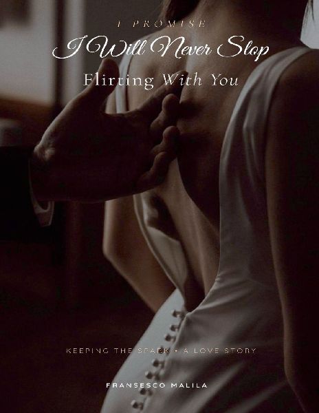 I Promise I Will Never Stop Flirting With You