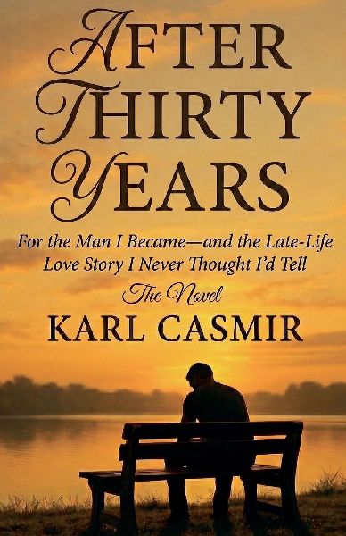 After Thirty Years: For the Man I Became-and the Late-Life Love Story I Never Thought Id Tell