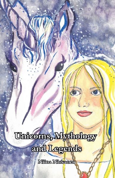 Unicorns: Mythology and Legends (Illustrated Version)