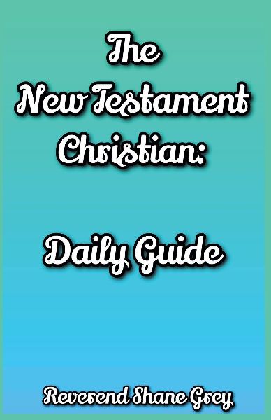 The New Testament Christian: Daily Guide