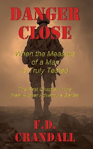 Danger Close  - When the Measure of a Man is Truly Tested