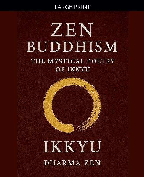 Zen Buddhism: The Mystical Poetry of Ikkyu