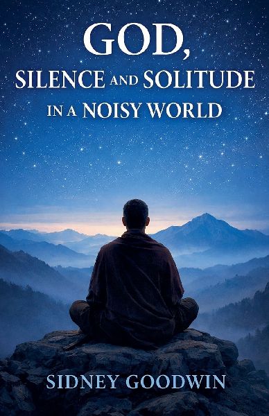 God, Silence and Solitude in a Noisy World
