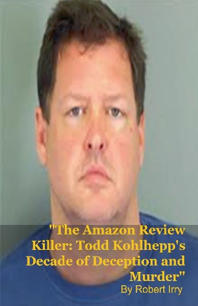 The Amazon Review Killer: Todd Kohlhepps Decade of Deception and Murder
