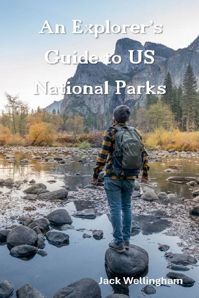 An Explorers Guide to US National Parks