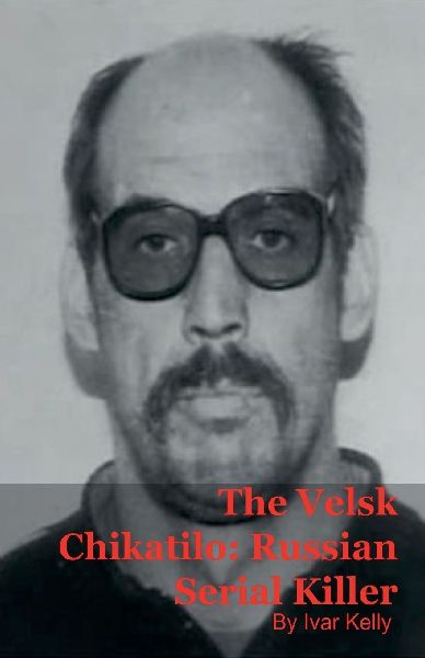 The Velsk Chikatilo: Russian Serial Killer