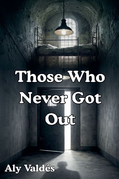 Those Who Never Got Out