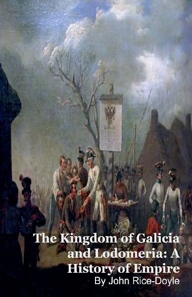 The Kingdom of Galicia and Lodomeria: A History of Empire