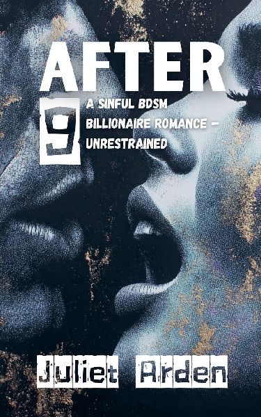 After 9: A Sinful BDSM Billionaire Romance - Unrestrained