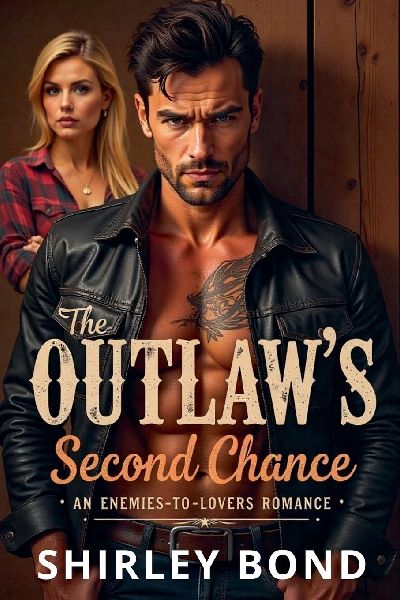 The Outlaws Second Chance: An Enemies-to-Lovers Romance