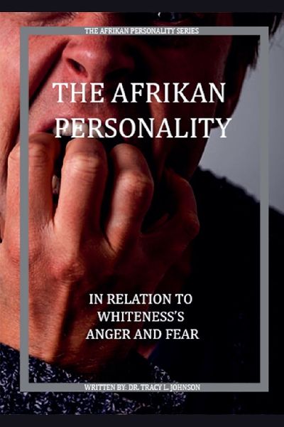 The Afrikan Personality In Relations to Whitenesss Anger and Fear