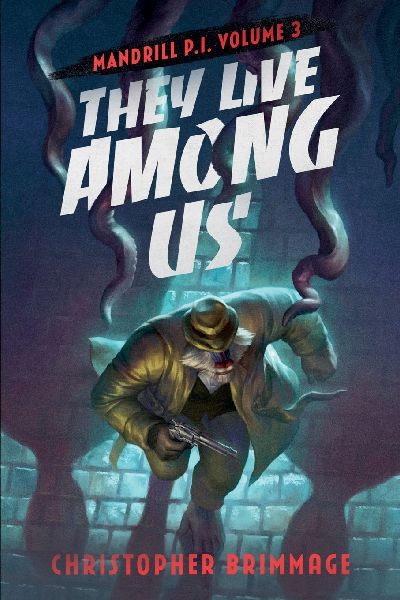 MANDRILL P.I. Volume 3: They Live Among Us