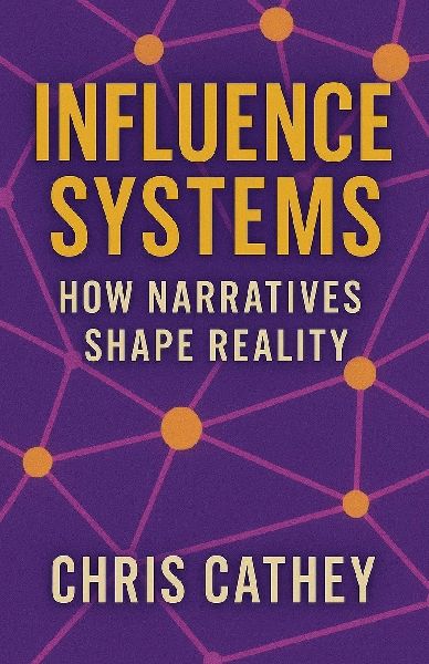 Influence Systems: How Narratives Shape Reality