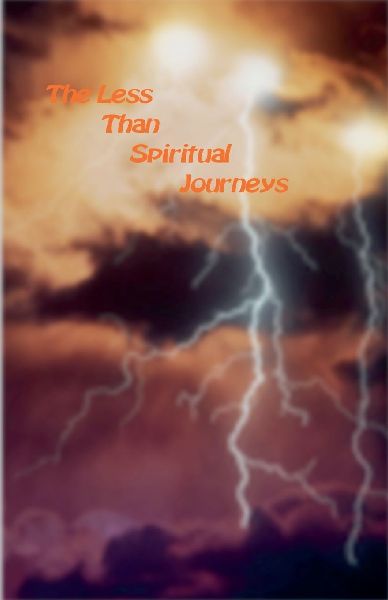 The Less Than Spiritual Journies